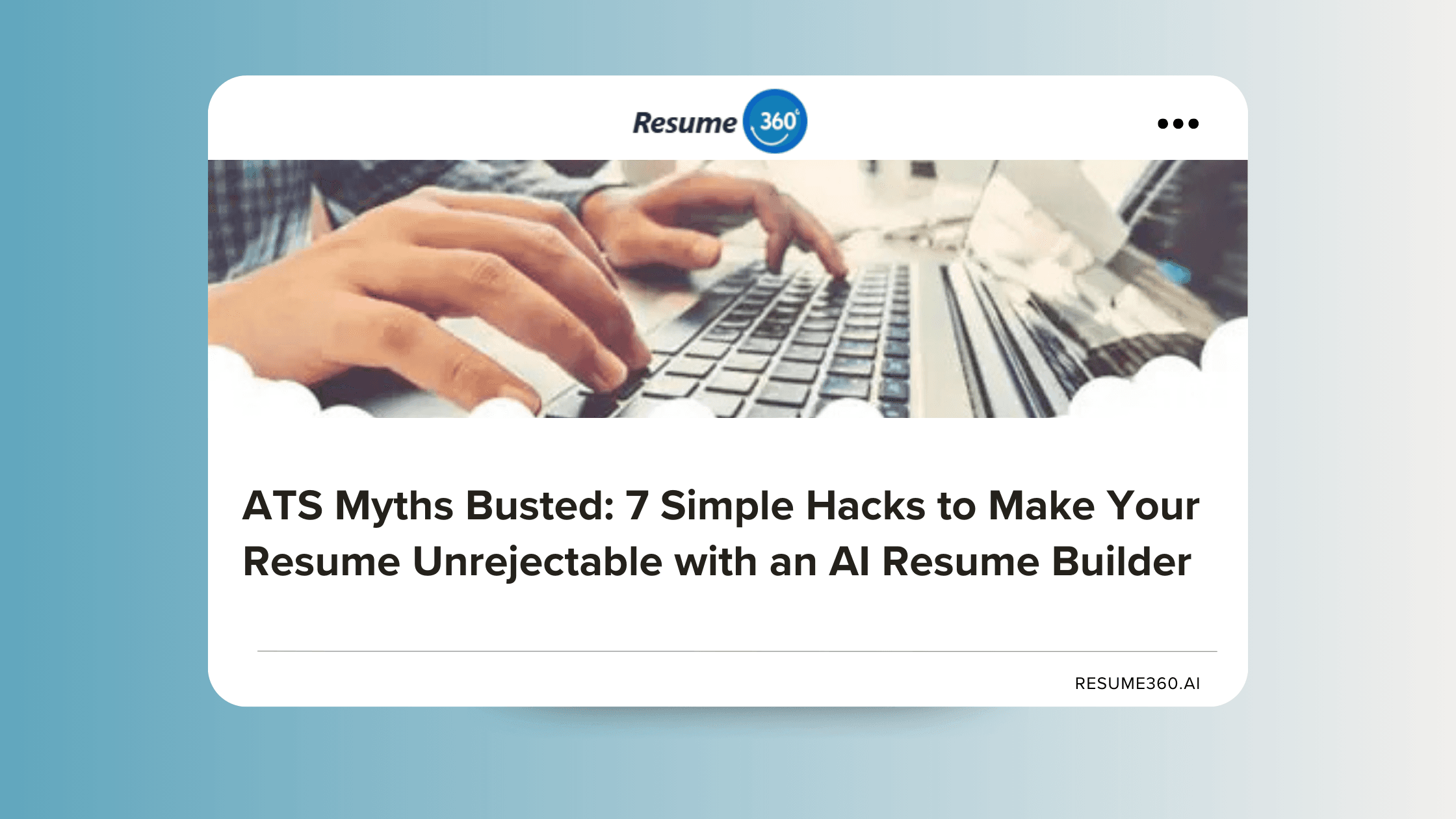 ATS Myths Busted: 7 Simple Hacks to Make Your Resume Unrejectable with an AI Resume Builder